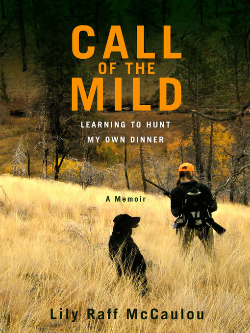 Title details for Call of the Mild by Lily Raff McCaulou - Available